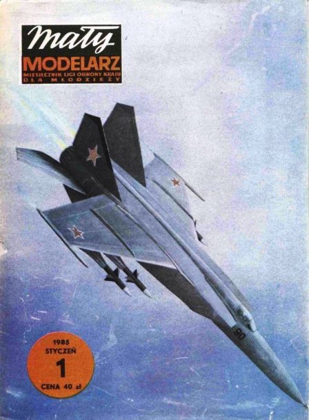 Maly Modelarz - 1/1985 - Истребитель-перехватчик МиГ-25 magazine
